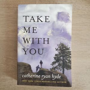 Take Me With You by Catherine Ryan Hyde